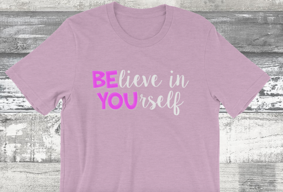 Believe in YOUrself Teacher Tee Testing Motivation and Encouragement