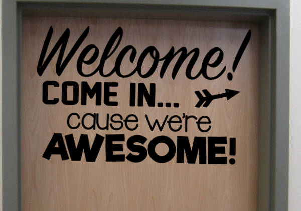 Welcome! Come in Cause We're Awesome! Vinyl Door Wall Decal School Home