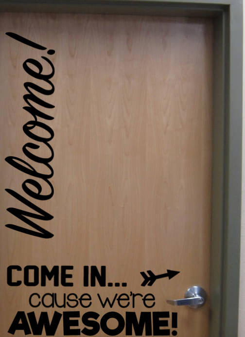 Welcome! Come in Cause We're Awesome! Vinyl Door Wall Decal School Home