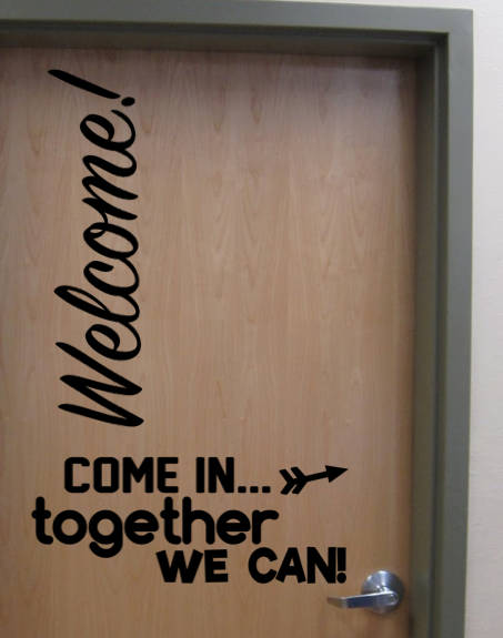 Welcome! COME IN...together we can! Vinyl Door Wall Decal School