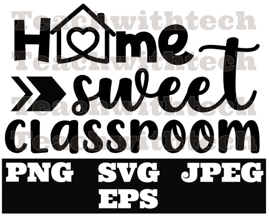 Home Sweet Classroom PNG SVG EPS Download  - Teacher Gift svg png eps - Classroom Decor download png svg jpeg