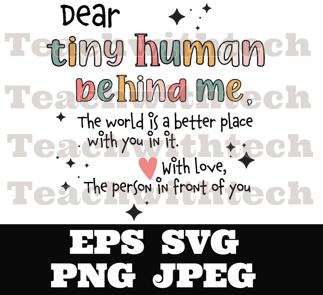 Dear Tiny Human behind me svg png eps jpeg Digital Download Teacher T shirt design Sublimation Cricut Silhouette Cameo Cut File SVG School