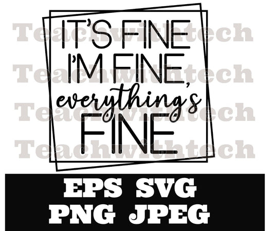 It's Fine I'm Fine Everything Is Fine SVG / Cricut Silhouette Cut File Cricut  Funny Sarcastic Quote SVG Sassy SVG Instant Download