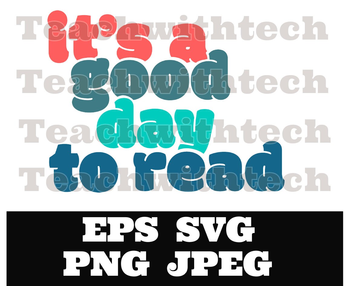 It's a good day to read svg png eps jpeg Digital Download Teacher T shirt design Sublimation Cricut Silhouette Cameo Cut File SVG School
