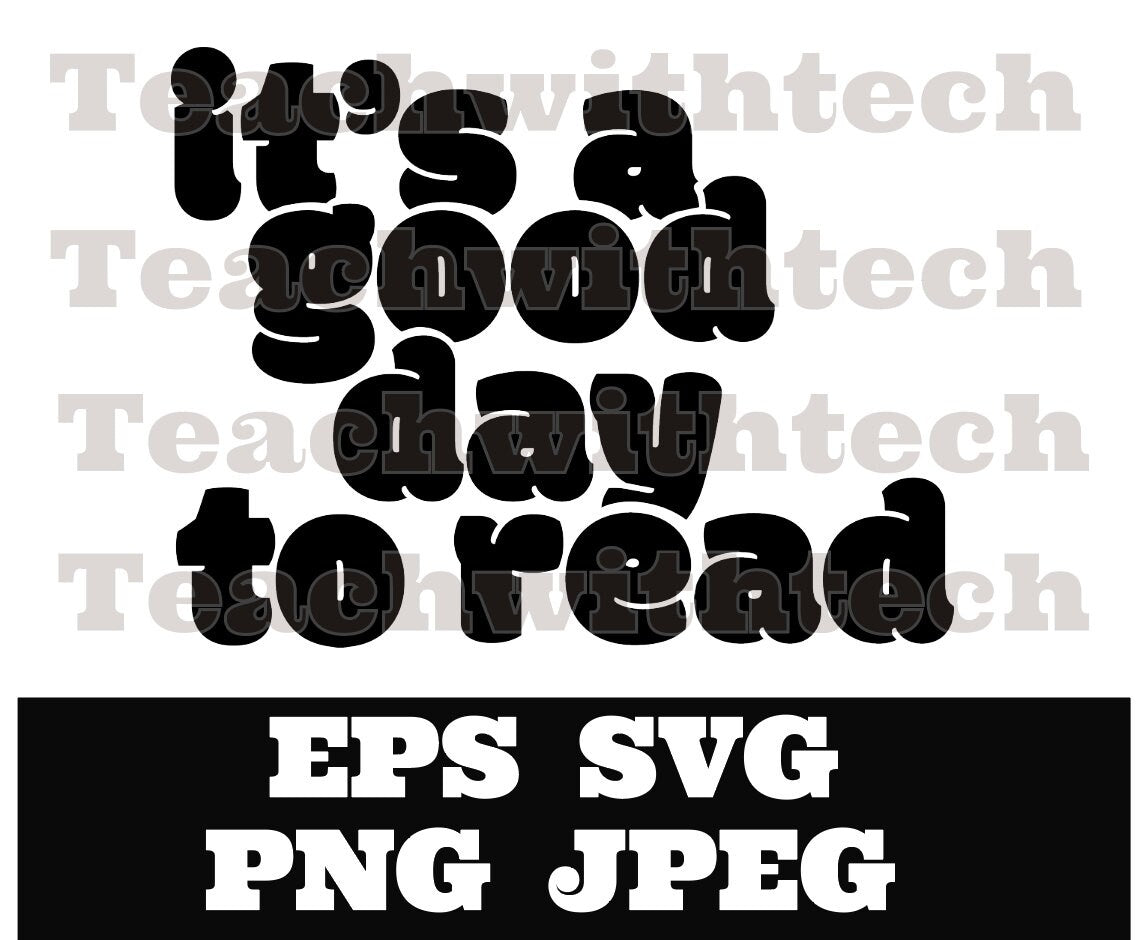 It's a good day to read svg png eps jpeg Digital Download Teacher T shirt design Sublimation Cricut Silhouette Cameo Cut File SVG School