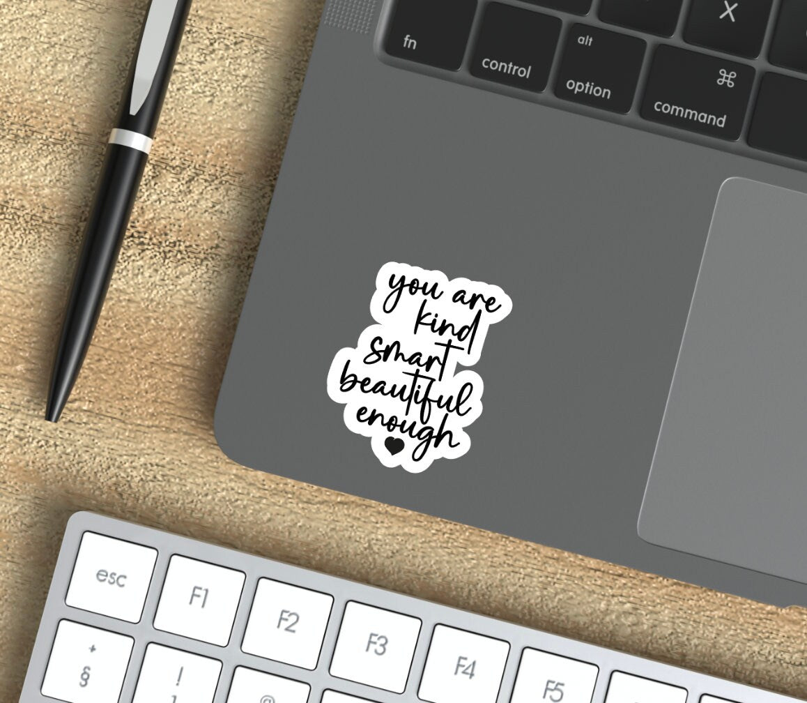 You are kind, smart, beautiful, enough Sticker vinyl laptop stickers affirmation stickers water bottle tumbler laptop decal computer