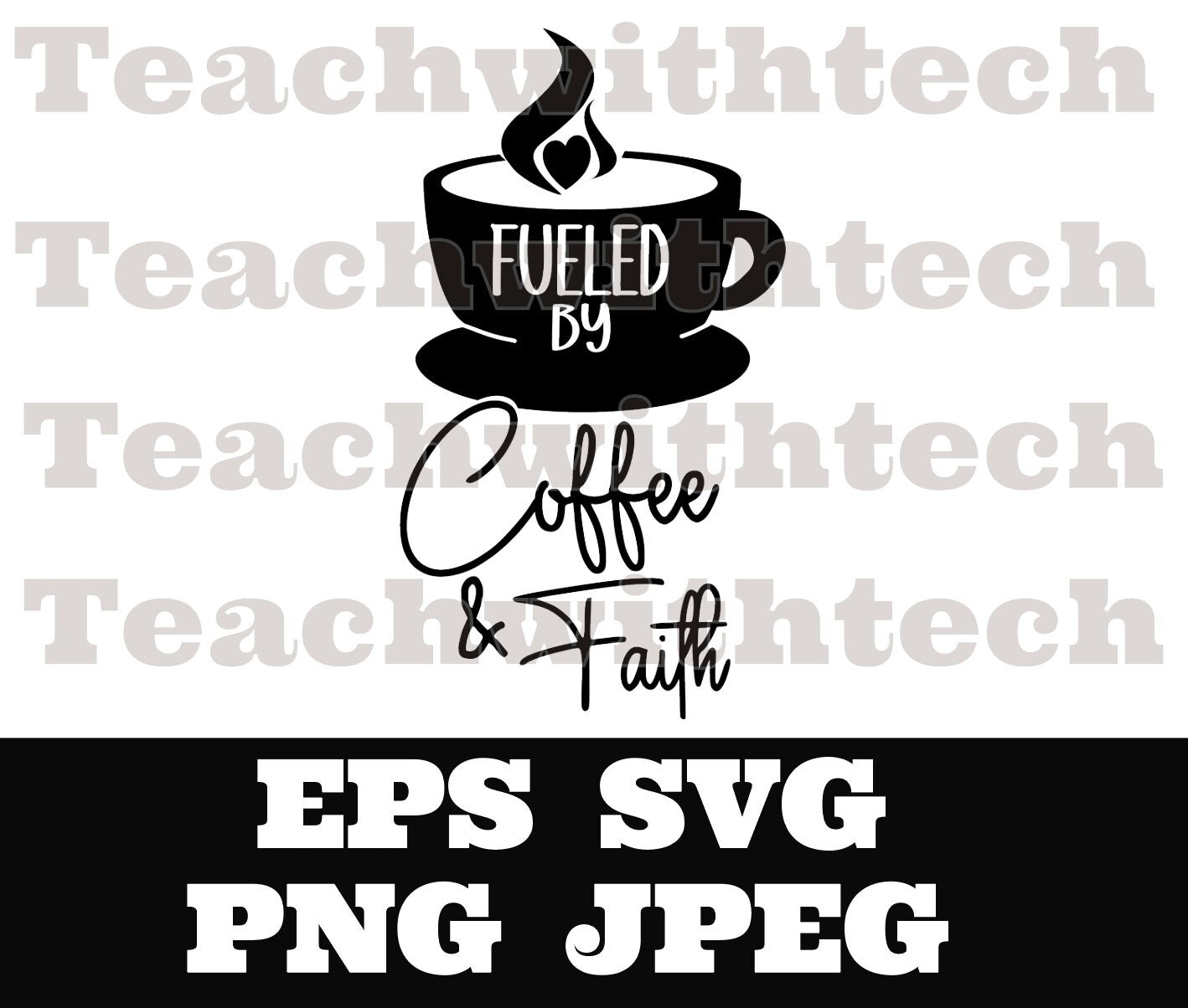 Fueled by coffee and faith PNG EPS SVG jpeg Download Christian svg Jesus T shirts vinyl Church ministry download Coffee Cricut Silhouette