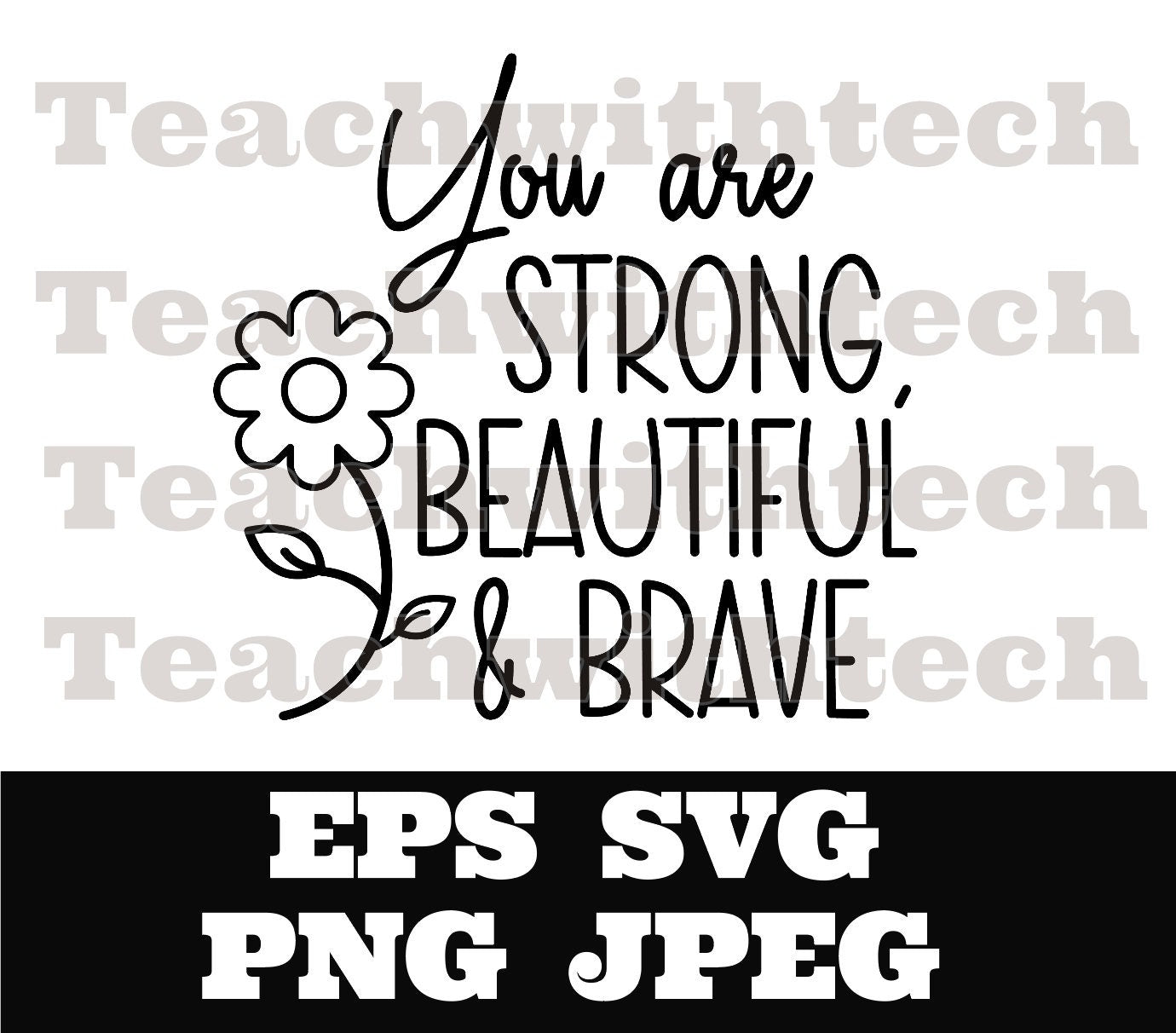 You are strong beautiful brave SVG PNG EPS Cricut Silhouette Cameo cut file files Empowerment svg Women - girls - download - Mom - Momma