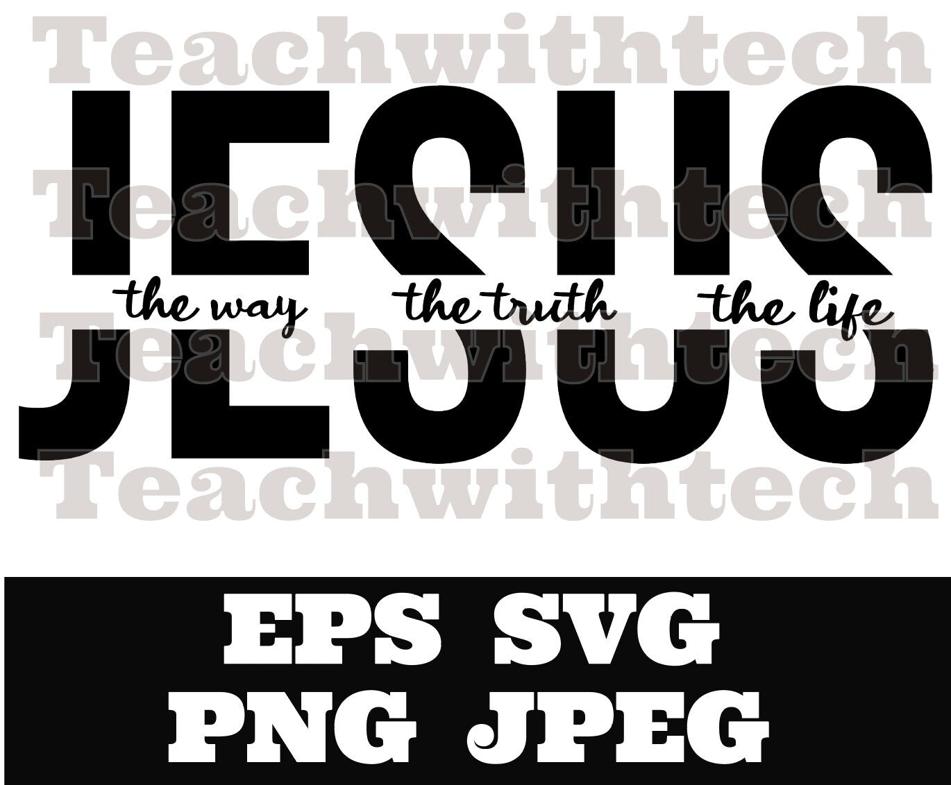 Jesus the way the truth the life PNG EPS SVG jpeg Download Christian svg Jesus png T shirts vinyl Church ministry download - Bulletin