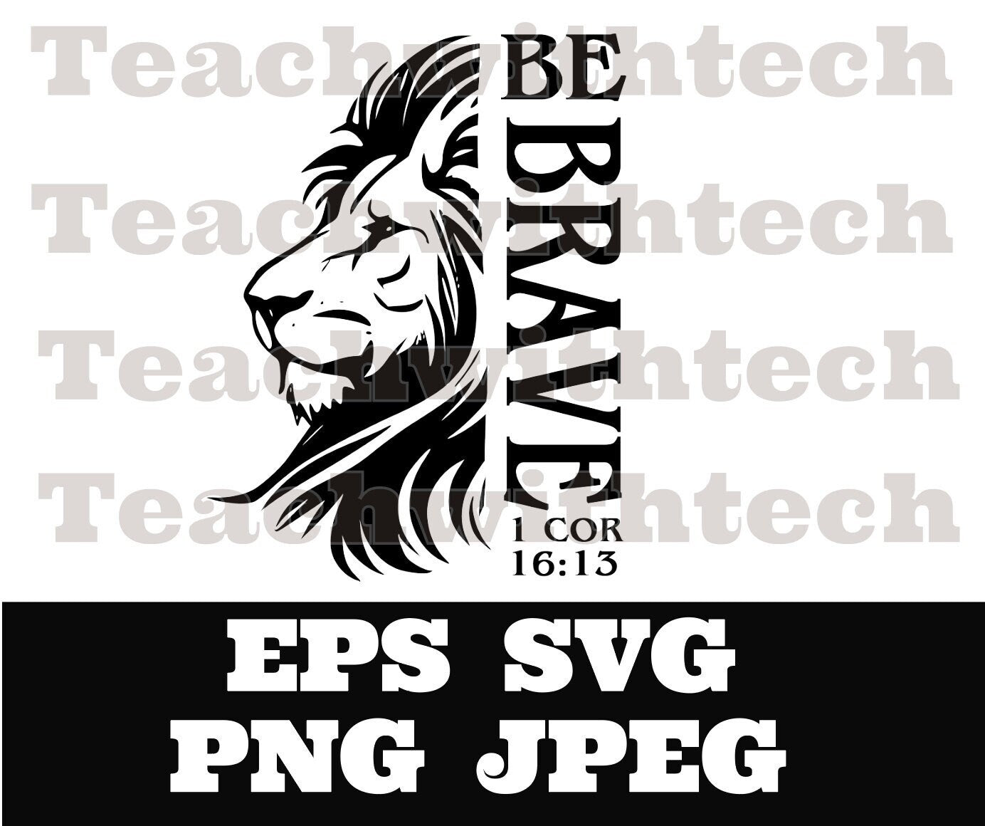 Be Brave 1 Corinthians 16:13 - PNG EPS SVG jpeg Download Christian svg Jesus png T shirts vinyl Church ministry download - Jesus Brave Saved