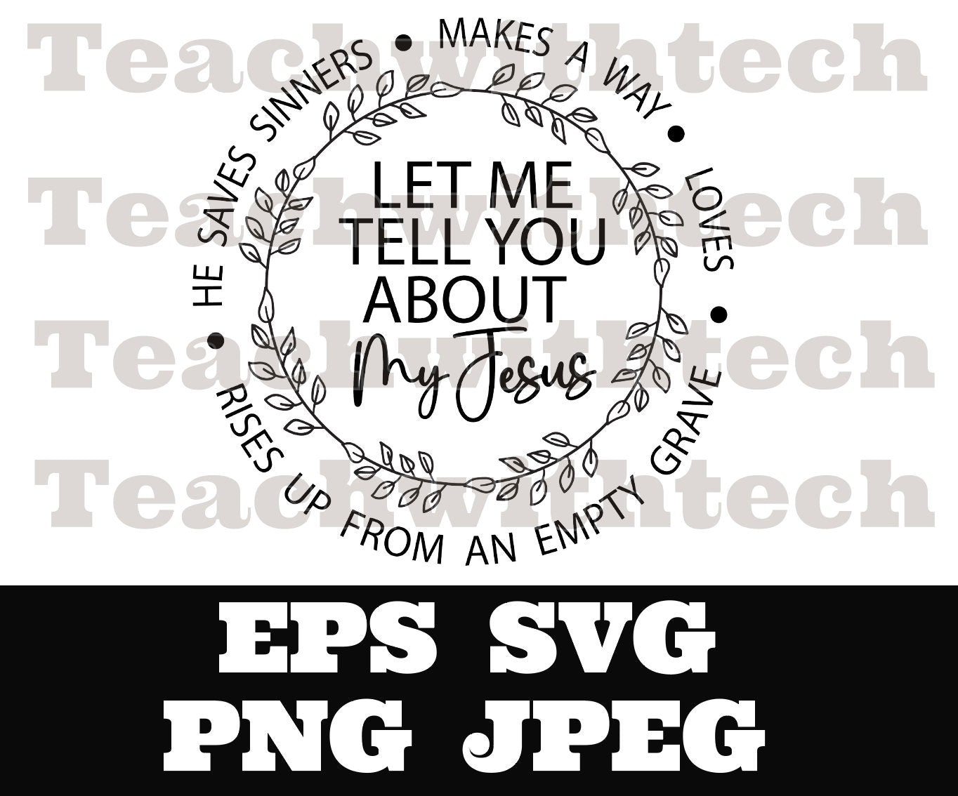 Let me tell you about my Jesus - PNG EPS SVG jpeg Download Christian svg Jesus png T shirts vinyl Church ministry download - Religious svg