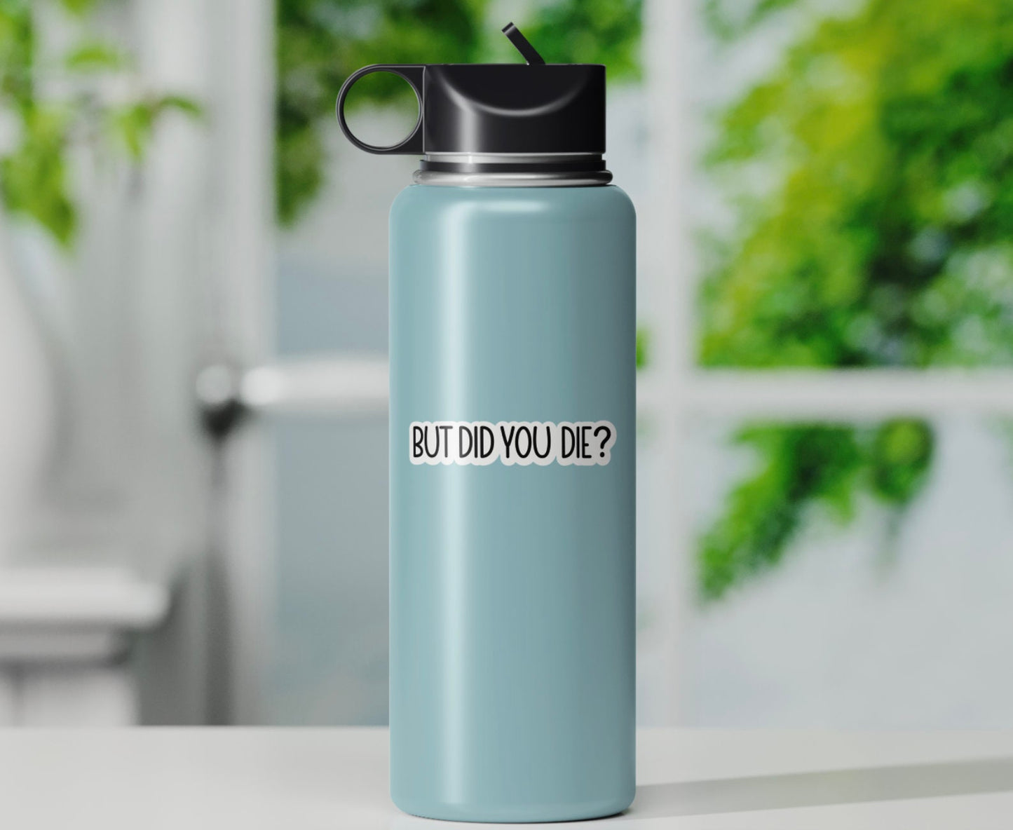 But did you die? sticker funny motivational gym sticker, laptop decals, water bottle decal, motivation tumbler sticker, water bottle sticker