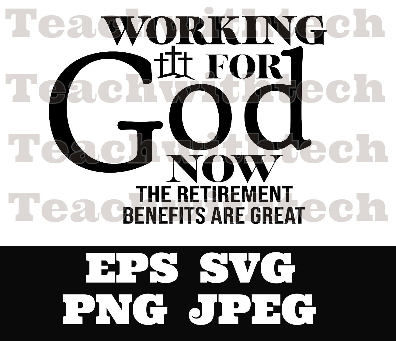 Working for God Now the retirement benefits PNG EPS SVG jpeg Download Christian svg Jesus T shirts Church ministry download Jesus cut file