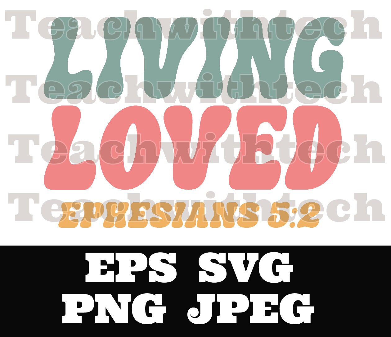 Living Loved SVG PNG eps jpeg Scripture Quote svg, Scripture SVG, Bible quote svg, Biblical png, silhouette, Affirmations cricut, t shirt