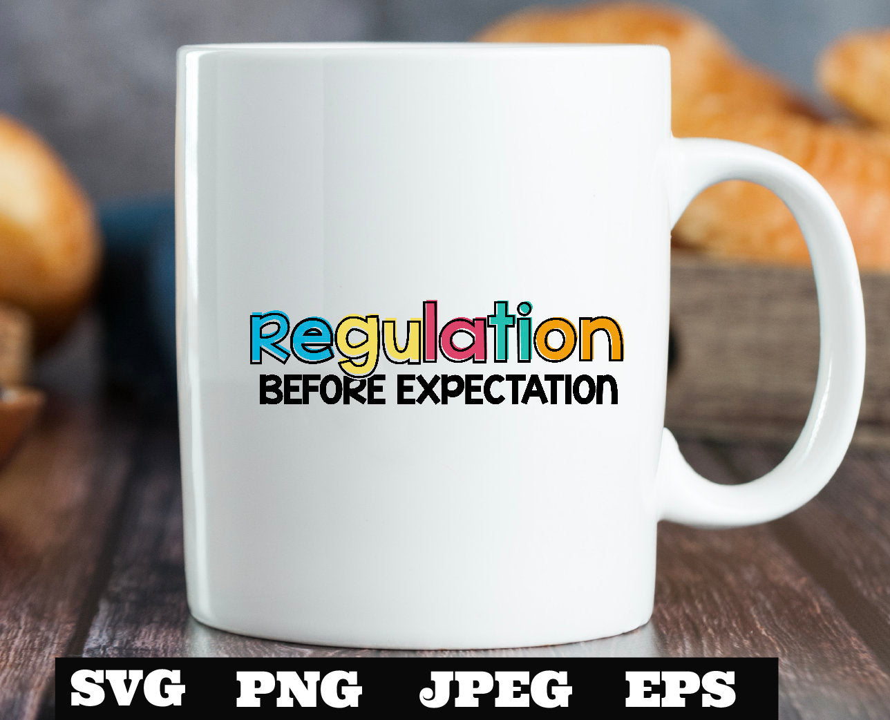Regulation Before Expectation SVG PNG EPS Autism Disability Special Needs Mom Special Education Teacher aba Therapist Cricut Silhouette