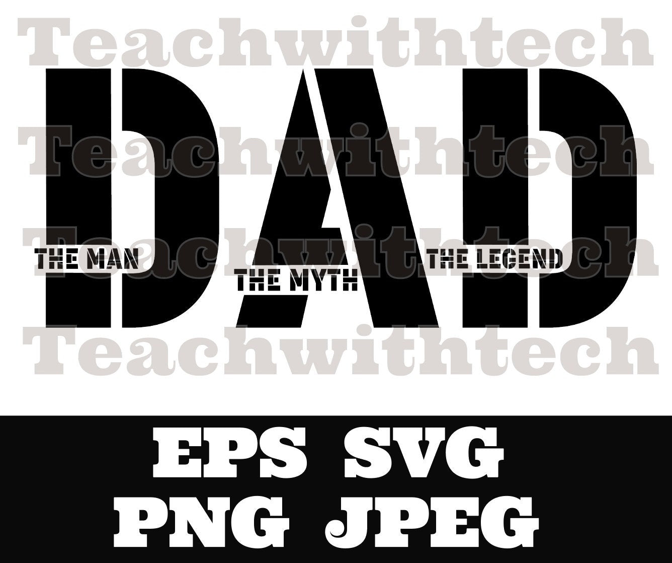 DAD The Man The Myth The Legend SVG PNG eps, Dad svg, Father svg, Father’s Day svg, Dad Quote svg, Best Dad Ever Svg, Daddy Svg Cricut