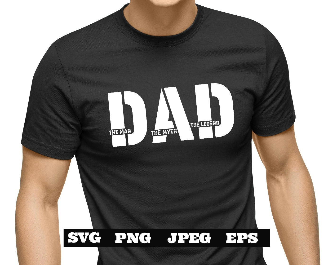 DAD The Man The Myth The Legend SVG PNG eps, Dad svg, Father svg, Father’s Day svg, Dad Quote svg, Best Dad Ever Svg, Daddy Svg Cricut