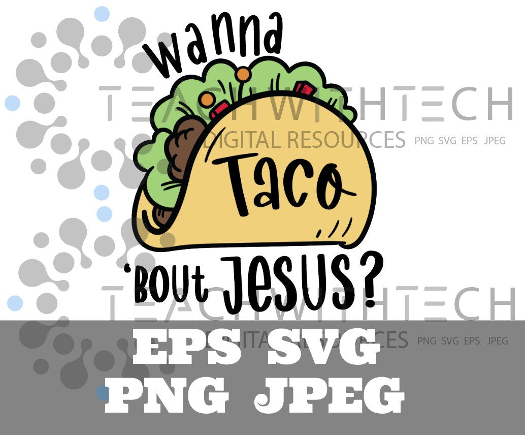 Taco Bout Jesus SVG PNG eps jpeg Talking about Jesus T Shirt Christian SVG Cricut Silhouette Cut File Taco Bout Jesus Talk about Jesus cut