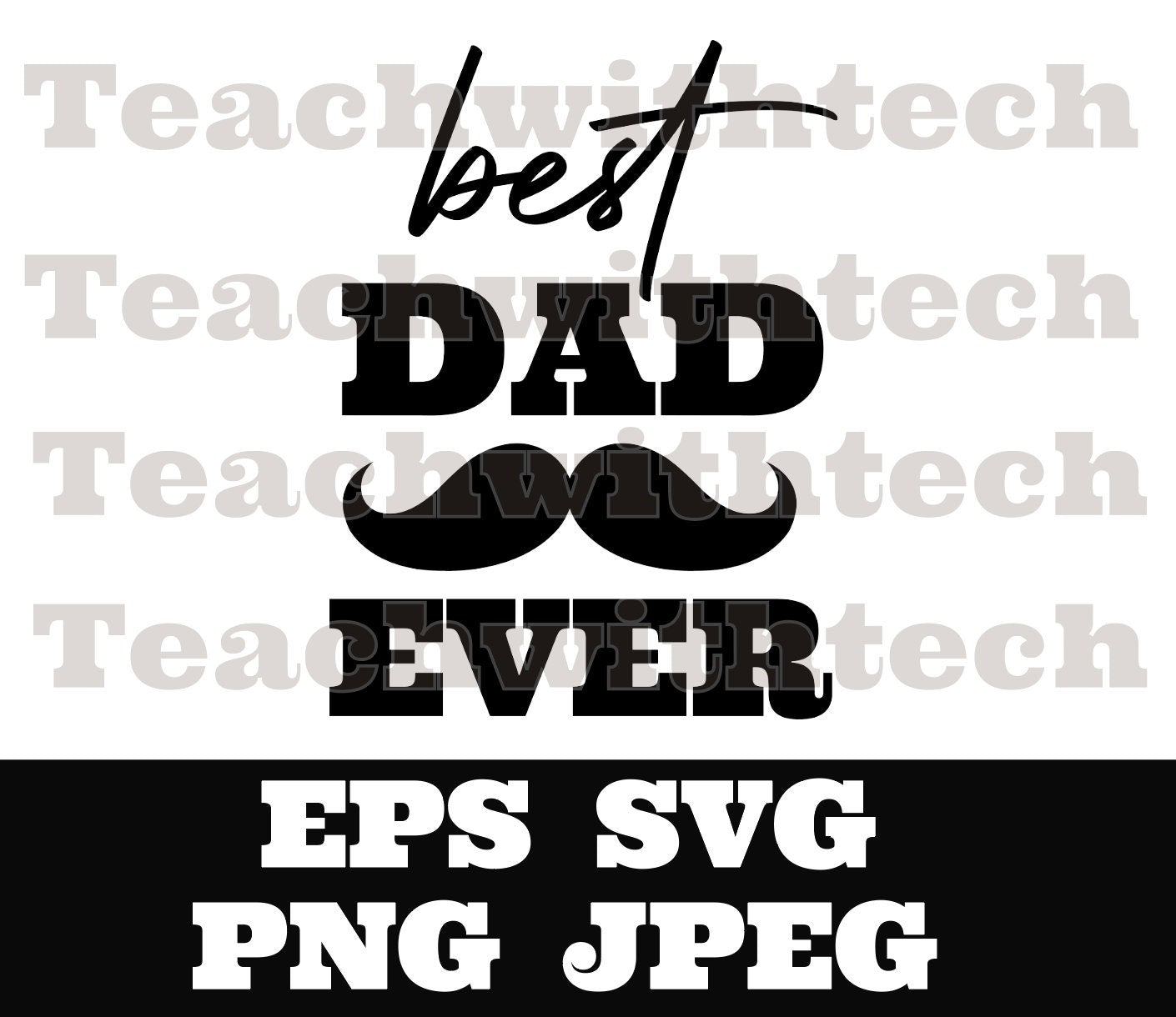 Best DAD ever SVG PNG eps, Dad svg, Father svg, Father’s Day svg, Dad Quote svg, Best Dad Ever Svg, Daddy Svg Cricut Silhouette mustache