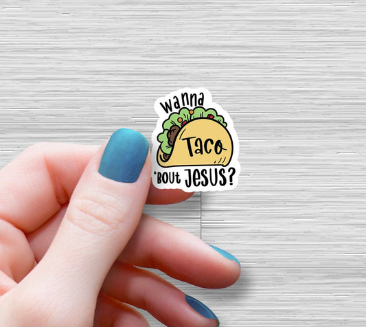 Wanna Taco 'Bout Jesus Sticker - Jesus Sticker Witness Conversation Sticker - Taco Jesus Love you Sticker - Laptop Water Bottle Sticker