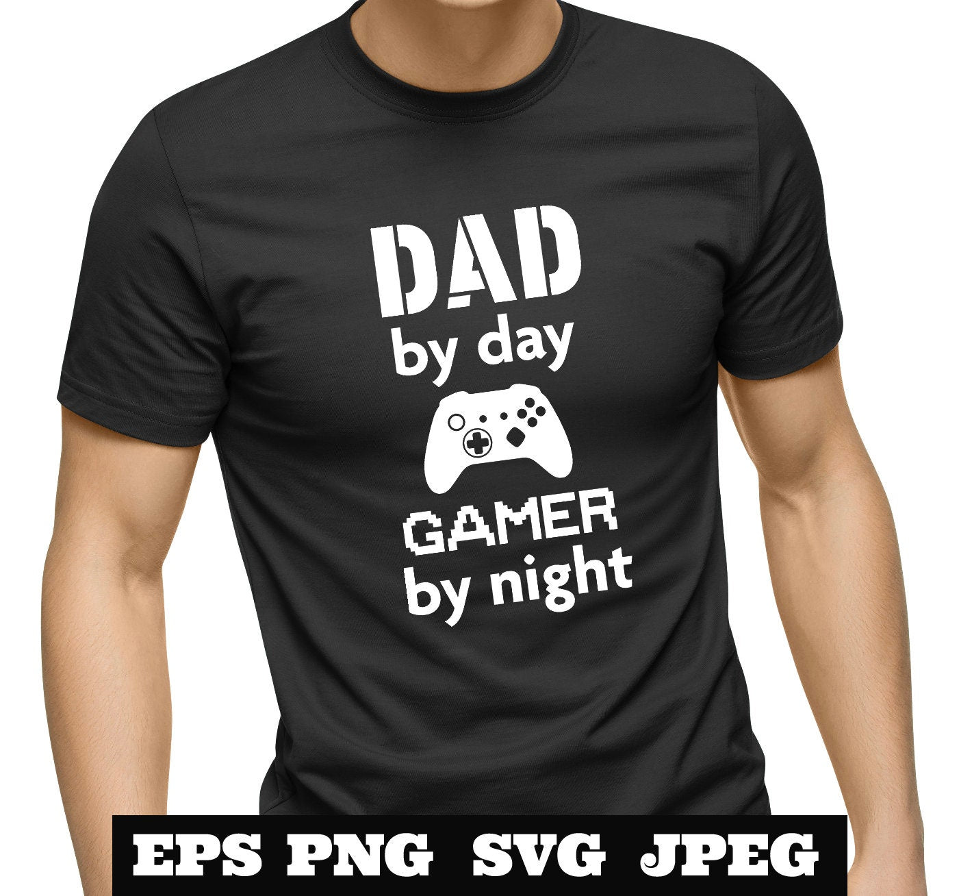 DAD by day gamer by night SVG PNG jpeg, Father Svg, Father’s Day Svg, Dad Quote, Dad Designs Cricut Cut Files Silhouette T shirt Daddy Svg
