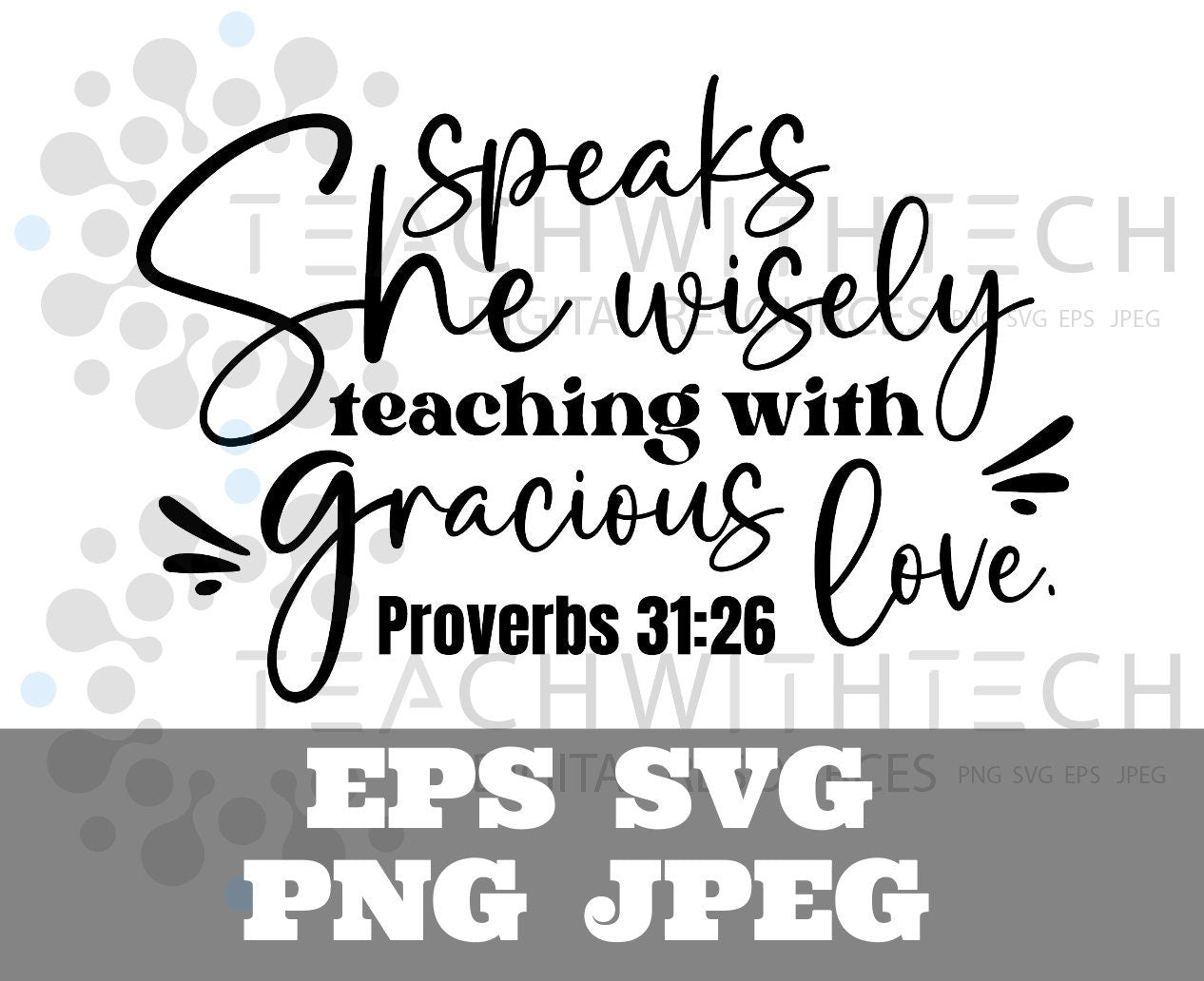 She speaks wisely teaching with gracious love proverbs SVG PNG eps jpeg,  Scripture, Affirmation, Bible Verse, Biblical, Cricut Silhouette