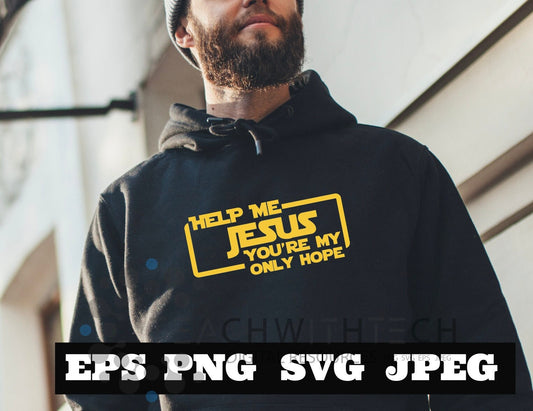 Help me Jesus You're my only hope SVG png eps jpeg - Jesus T shirt design - Christian t shirt sweatshirt Jesus - Church Jesus hope Download
