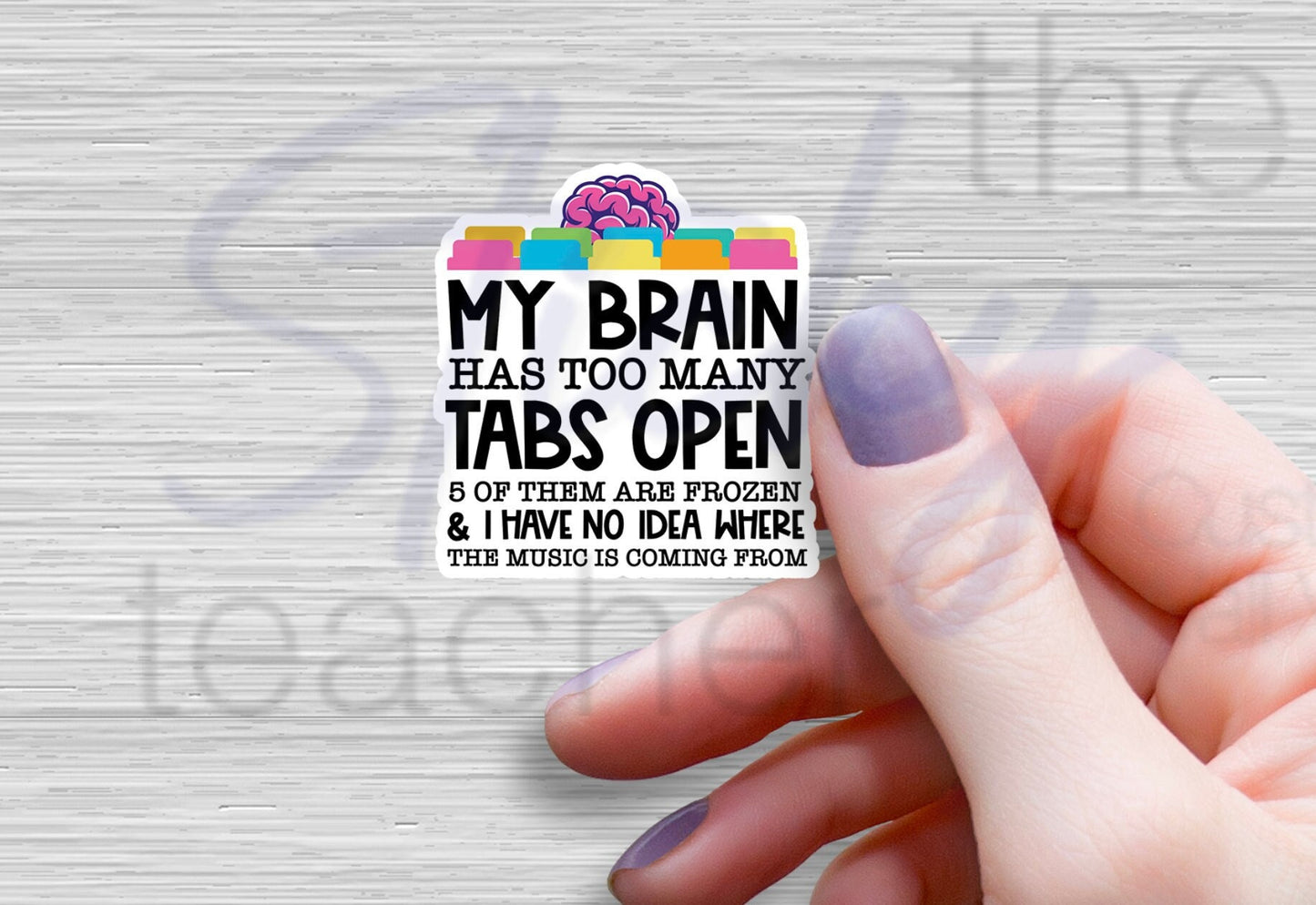 My brain has too many tabs open Sticker, Water Bottle Decal Funny Vinyl Decals, funny mom gift stickers, Water Bottle Decal, Teacher Gift