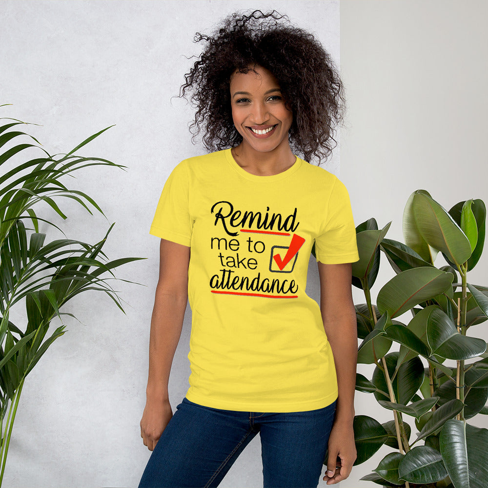Remind me to take Attendance T-Shirt - Student Reminder