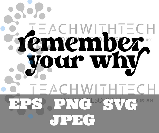 Remember your Why - PNG EPS SVG JPEG - Cut File - Sticker T Shirt Publication File Cricut Silhouette cut