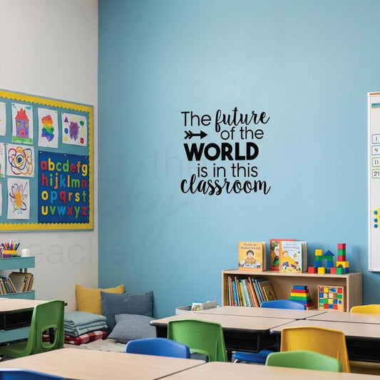 The Future of the World Is in This Classroom Door Vinyl Wall Decal