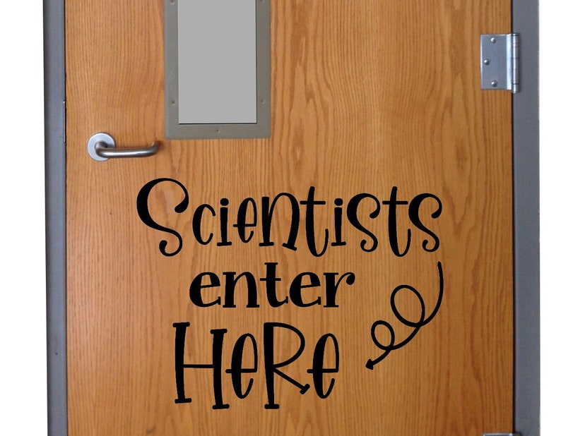Scientists Enter Here vinyl decal on school classroom door