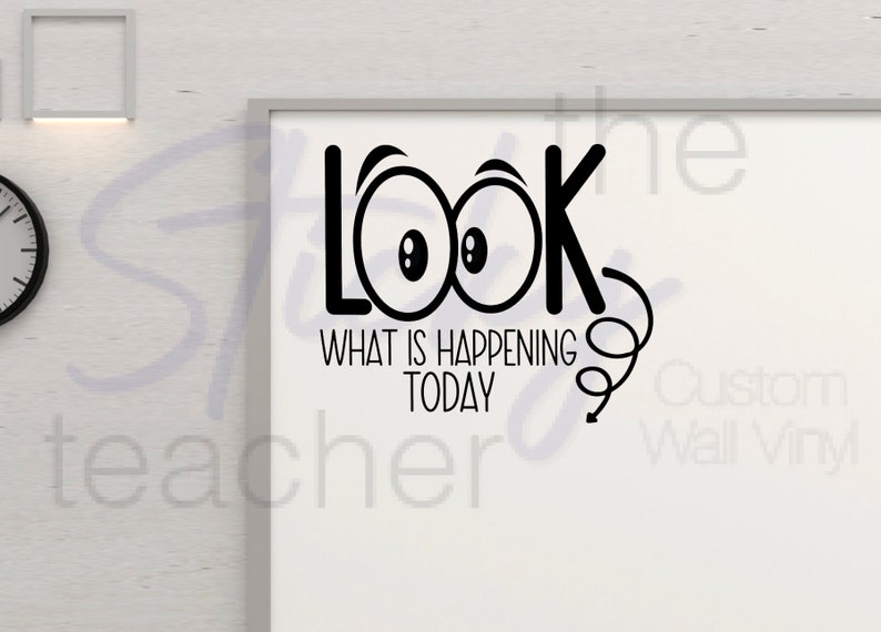 LOOK What is Happening Today vinyl decal classroom view