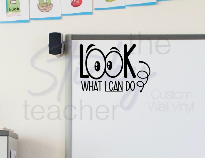 LOOK what I CAN do decal on whiteboard