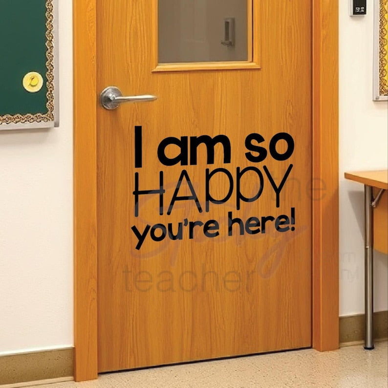 I'm So Happy You're Here decal on classroom door