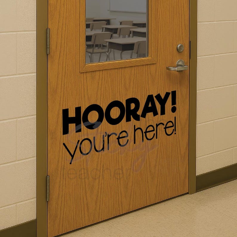 HOORAY you're here decal on classroom door