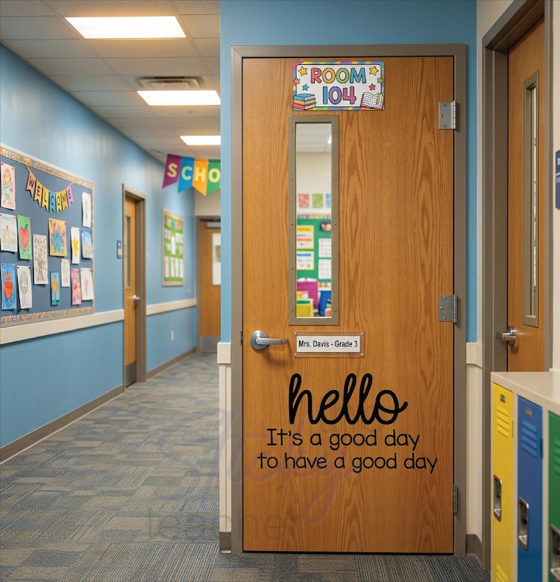 Hello It's a Good Day to Have a Good Day decal on wooden classroom door with blue school hallway