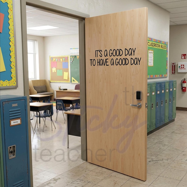 It's a Good Day to Have a Good Day classroom door vinyl decal on light wood door with blue lockers