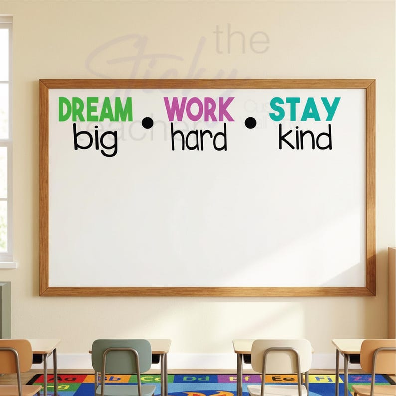 Dream Big Work Hard Stay Kind decal on whiteboard classroom display