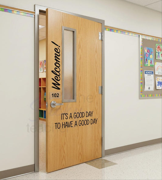 Welcome It's a Good Day to Have a Good Day classroom door decal