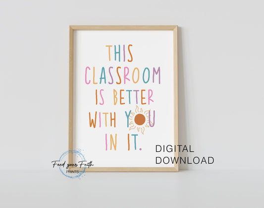 This Classroom is better with you in it Printable Boho Classroom Decor Classroom Poster Playroom Decor Child Art