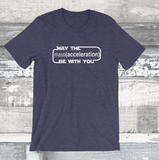 May the Mass(Acceleration) be With You T-Shirt