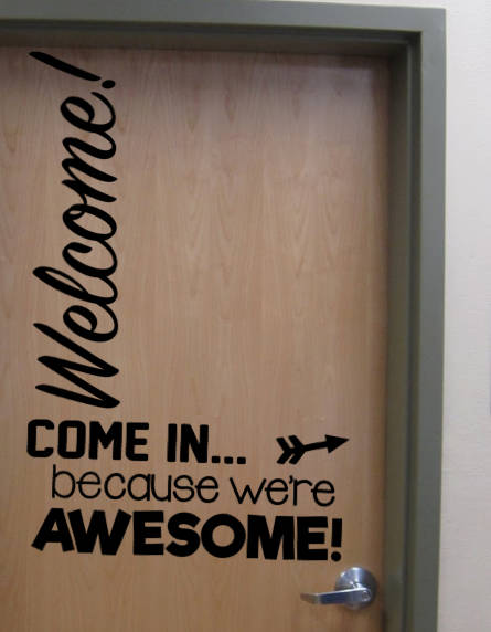 Welcome! Come in because We're wesome! vinyl Door Wall Decal