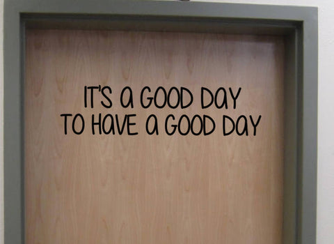 It's a Good Day to Have a Good Day Classroom Door Vinyl Wall Decal