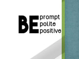 Be Prompt Be Polite Be Positive Vinyl Wall Decal