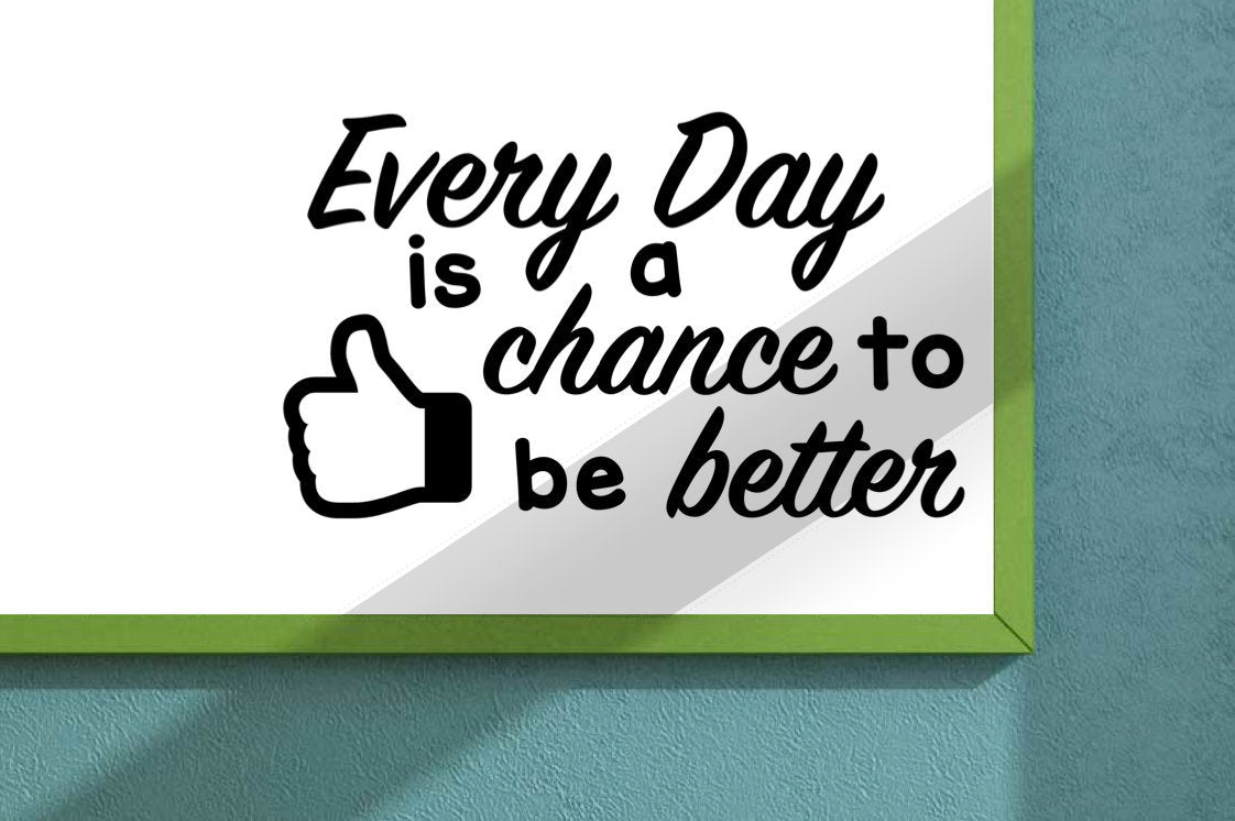 Every Day is a Chance to be better Vinyl Wall or Door Decal
