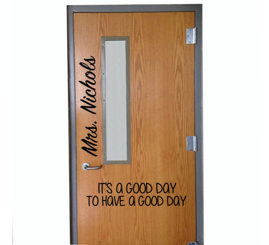 Personalized It's a Good Day to Have a Good Day Classroom Door Vinyl Wall Decal