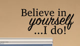 Believe in Yourself...I do! Wall or Door Decal