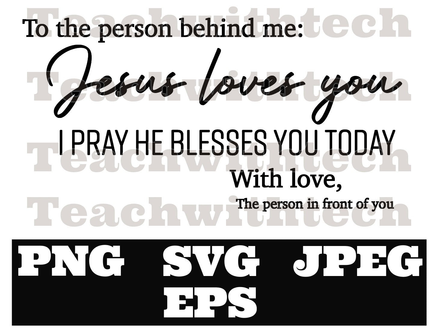 To the person behind me Jesus PNG EPS SVG jpeg Download Christian svg Jesus png T shirts vinyl Church Outreach ministry download