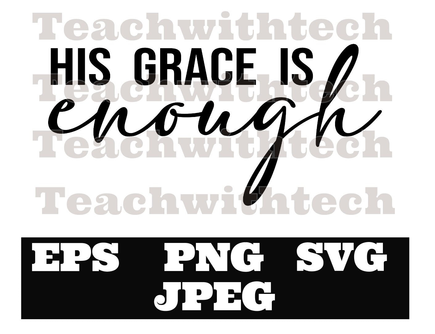 His grace is enough PNG EPS SVG jpeg Download Christian svg Jesus png T shirts vinyl Church Outreach ministry download - Chosen not forsaken